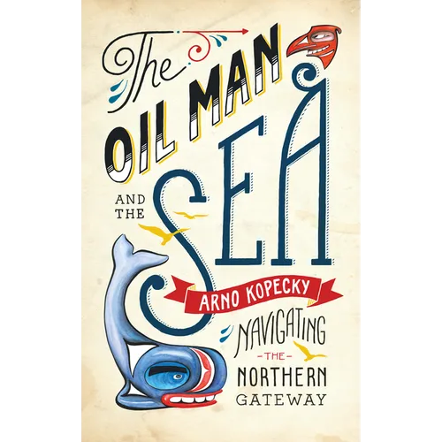 The Oil Man and the Sea: Navigating the Northern Gateway