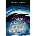 Georgia O'Keeffe's Wartime Texas Letters