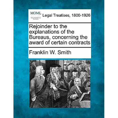 Rejoinder to the Explanations of the Bureaus, Concerning the Award of Certain Contracts