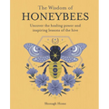 The Wisdom of Honeybees: Uncover the Healing Power and Inspiring Lessons of the Hive