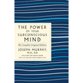 The Power of Your Subconscious Mind: The Complete Original Edition: Also Includes the Bonus Book You Can Change Your Whole Life