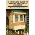 A Complete Guide To Raising Backyard Chickens: Things You Should Consider: What Do I Need For Backyard Chickens