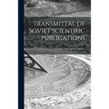 Transmittal of Soviet Scientific Publications