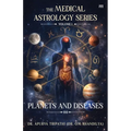 The Medical Astrology Series- Volume 1: Planets and Diseases: The foundation of Vedic astrology, Part-1: Unlocking Your Inner Drive