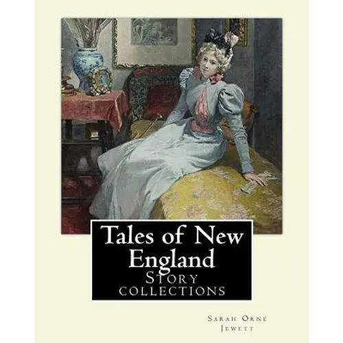 Tales of New England By: Sarah Orne Jewett: Story collections