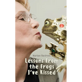 Lessons From the Frogs I've Kissed