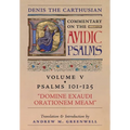 Domine Exaudi Orationem Meam (Denis the Carthusian's Commentary on the Psalms): Vol. 5 (101-125)