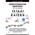 Cómo Establecer Objetivos con los Métodos Ikigai y Kaizen: Guía Japonesa de Estrategias para Curar la Procrastinación, Aumentar tu Productividad y Log