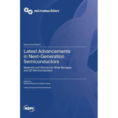 Latest Advancements in Next-Generation Semiconductors: Materials and Devices for Wide Bandgap and 2D Semiconductors