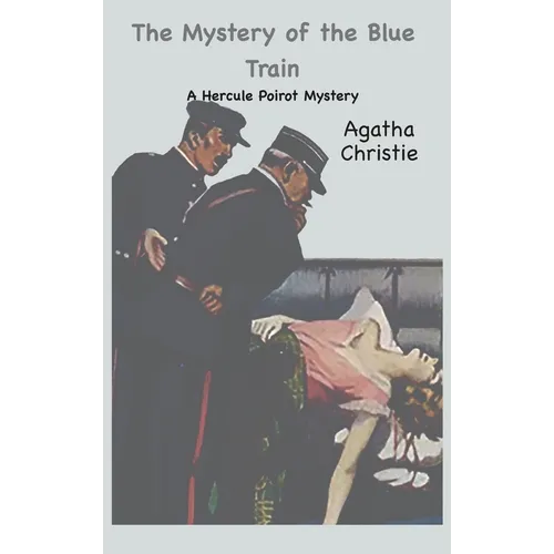 The Mystery of the Blue Train: A Hercule Poirot Mystery