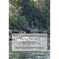 The Leatherstocking Tales Book 1: The Deerslayer: or, The First Warpath