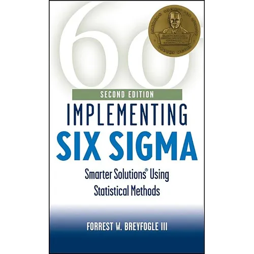 Implementing Six SIGMA: Smarter Solutions Using Statistical Methods