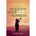 A Curious Student's Guide to the Book of Numbers: Enduring Life Lessons for the Twenty-First Century