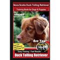 Nova Scotia Duck Tolling Retriever Training Book for Dogs & Puppies By BoneUP DOG Training, Dog Care, Dog Behavior, Hand Cues Too! Are You Ready to Bo