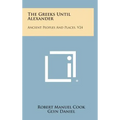 The Greeks Until Alexander: Ancient Peoples and Places, V24