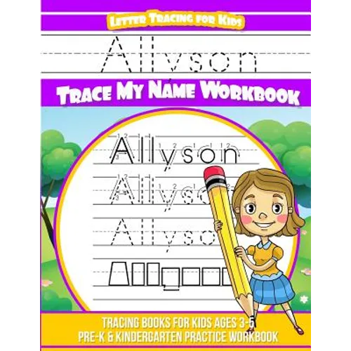 Allyson Letter Tracing for Kids Trace my Name Workbook: Tracing Books for Kids ages 3 - 5 Pre-K & Kindergarten Practice Workbook