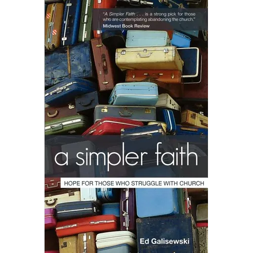 A Simpler Faith: Hope For People Who Struggle With Church