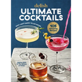 Delish Ultimate Cocktails: Why Limit Happy to an Hour? (Revised Edition)