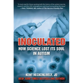 Inoculated: How Science Lost Its Soul in Autism