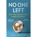 No One Left: Why the World Needs More Children