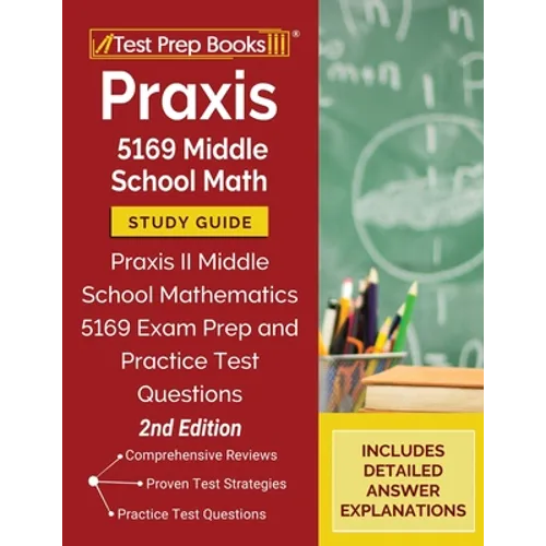 Praxis 5169 Middle School Math Study Guide: Praxis II Middle School Mathematics 5169 Exam Prep and Practice Test Questions [2nd Edition]