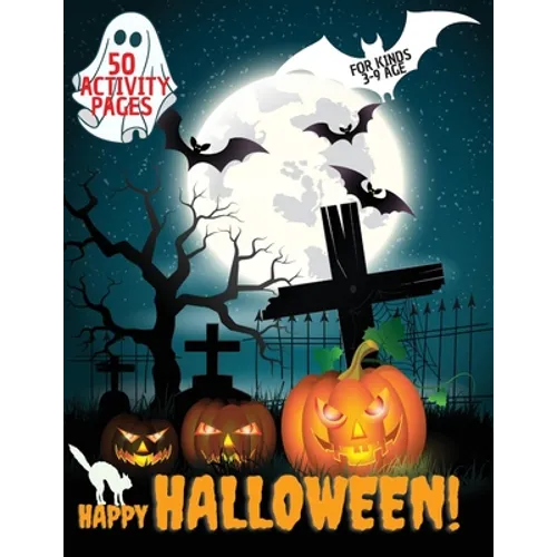 Happy Halloween Activity Book: Halloween Activity book for kids, Toddlers, Girls and Boys, Activity Workbook for kinds, to Ages 3-9