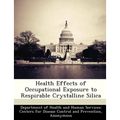 Health Effects of Occupational Exposure to Respirable Crystalline Silica