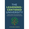 The Learning-Centered University: Making College a More Developmental, Transformational, and Equitable Experience