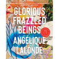 Glorious Frazzled Beings