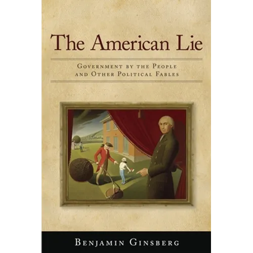 American Lie: Government by the People and Other Political Fables