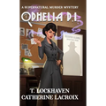 Ophelia P.I. (Book 1): A Supernatural Murder Mystery (Secret World Urban Fantasy)