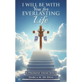 I Will Be with You for Everlasting Life