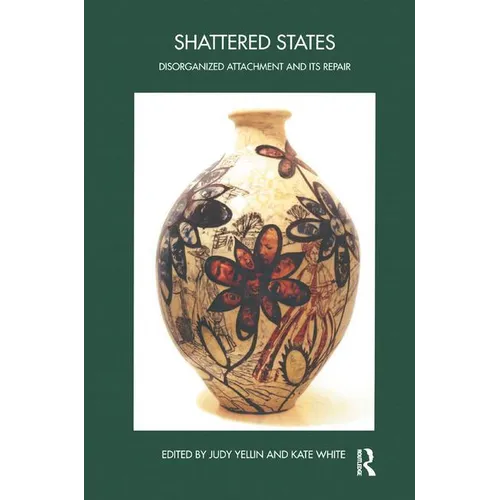 Shattered States: Disorganised Attachment and its Repair