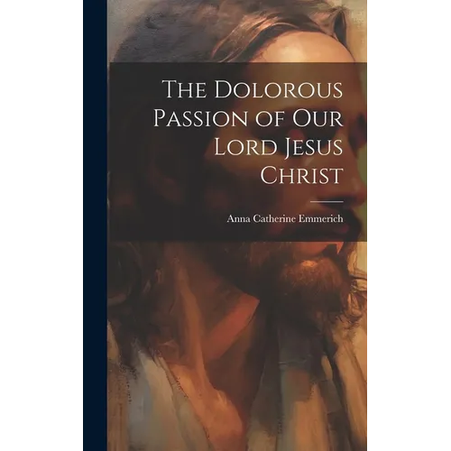 The Dolorous Passion of Our Lord Jesus Christ