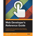Web Developer's Reference Guide: A one-stop guide to the essentials of web development including popular frameworks such as jQuery, Bootstrap, Angular