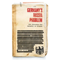 Germany's Russia Problem: The Struggle for Balance in Europe