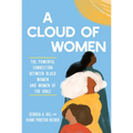 A Cloud of Women: The Powerful Connection Between Black Women and Women of the Bible