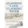 Claiming Land, Claiming Water: Borders and the People Who Crossed Them in the Early Modern Atlantic