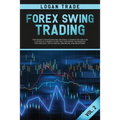 Forex Swing Trading: THE SECRET STRATEGIES FOR CREATING A PASSIVE INCOME FOR A LIVING IN A SIMPLE GUIDE. DAY AND SWING TECHNIQUES, PSYCHOLOGY, TIPS &