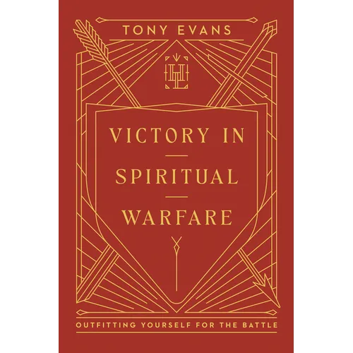 Victory in Spiritual Warfare: Outfitting Yourself for the Battle