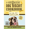 The Organic Dog Biscuit Cookbook (the Revised and Expanded Third Edition): Featuring Over 100 Pawsome Recipes! 3