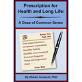 Prescription for Health and Long Life: A Dose of Common Sense
