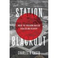 Station Blackout: Inside the Fukushima Nuclear Disaster and Recovery