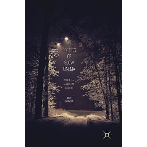 Poetics of Slow Cinema: Nostalgia, Absurdism, Boredom