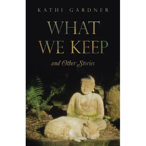 What We Keep: and Other Stories