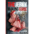 The Jerky Making Guide: Learn How To Make Delicious Homemade Jerky With This Ultimate Guide, Types Of Meat To Use, Ways To Make Your Jerky, A