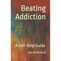 Beating Addiction: A Self-Help Guide