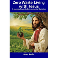 Zero Waste Living with Jesus: A Journey Towards Environmental Salvation