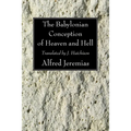 The Babylonian Conception of Heaven and Hell