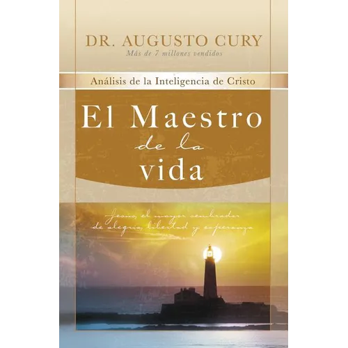 El Maestro de la Vida: Jes��s, El Mayor Sembrador de Alegr��a, Libertad Y Esperanza